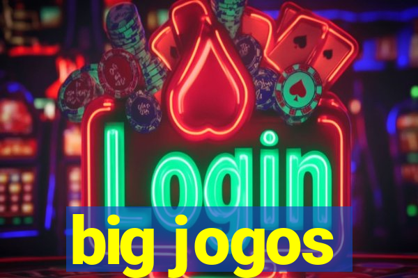 big jogos